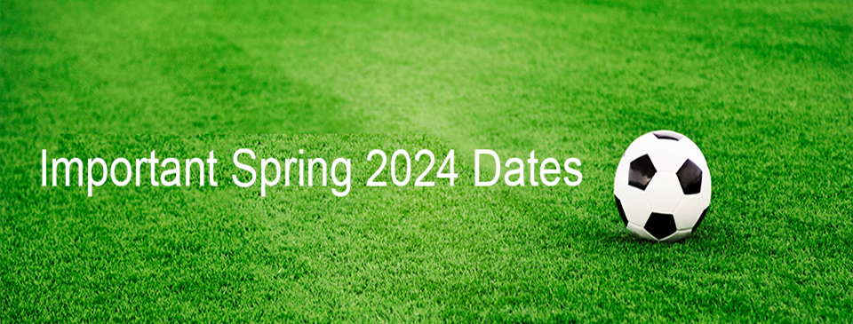 Important Dates for 2024 Spring Season